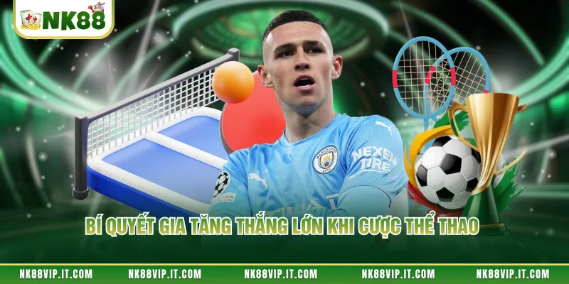 Bí quyết gia tăng thắng lớn khi cược thể thao