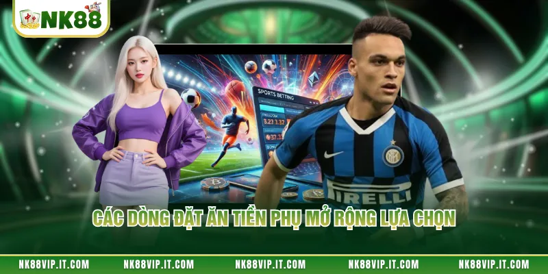 Các dòng đặt ăn tiền phụ mở rộng lựa chọn