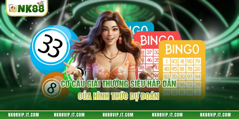 Cơ cấu giải thưởng siêu hấp dẫn của hình thức dự đoán