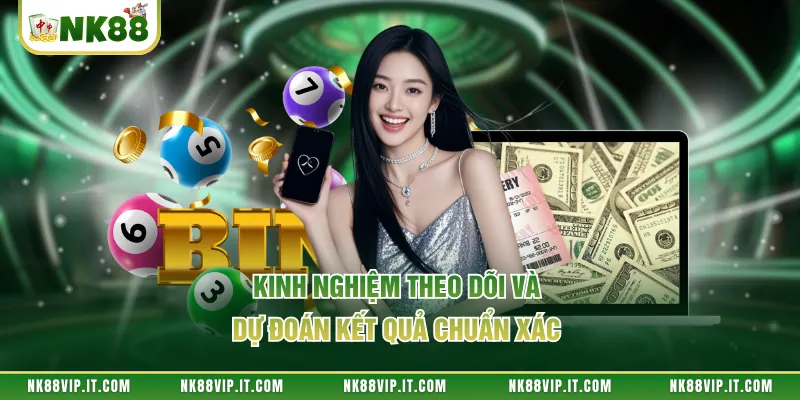 Kinh nghiệm theo dõi và dự đoán kết quả chuẩn xác