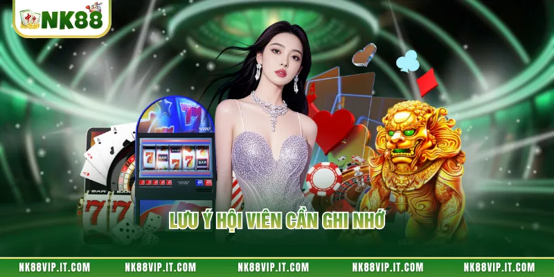 Lưu ý hội viên cần ghi nhớ