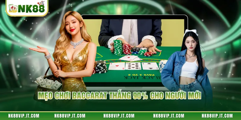 Mẹo chơi baccarat thắng 90% cho người mới
