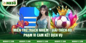 Miễn Trừ Trách Nhiệm - Giải Thích Rõ Phạm Vi Cam Kết Dịch Vụ