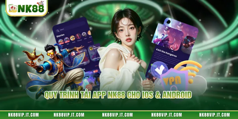 Quy trình tải app NK88 cho IOS & Android